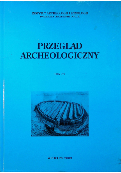Przegląd archeologiczny Tom 57