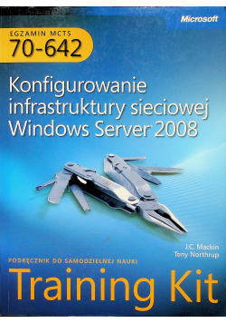 Egzamin MCTS 70 642 Konfigurowanie infrastruktury sieciowej Windows Server 2008 z płytą CD