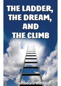 The Ladder, The Dream, & The Climb