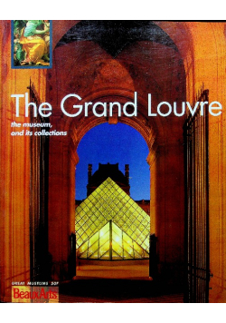 The grand louvre the museum and its collections