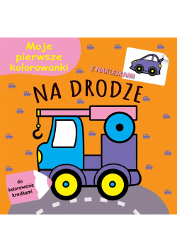 Moje pierwsze kolorowanki. Na drodze