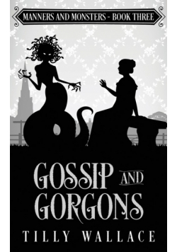 Gossip and Gorgons