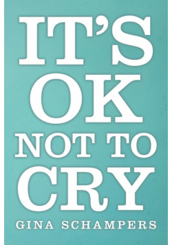 It's Ok Not To Cry