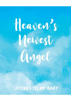 Heaven's Newest Angel Letters To My Baby