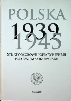 Polska 1939 - 1945 Straty osobowe i ofiary