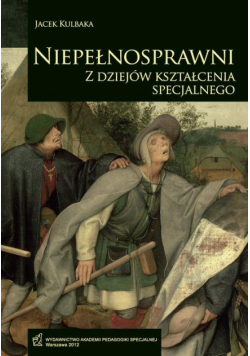 Niepełnosprawni. Z dziejów kształcenia specjalnego