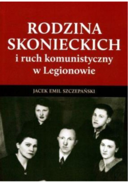 Rodzina Skoneckich i ruch komunistyczny w Legionowie