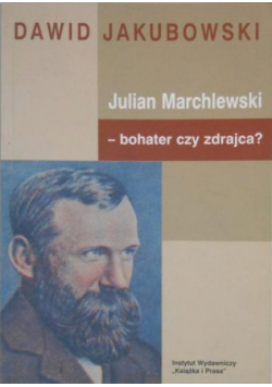 Julian Marchlewski - bohater czy zdrajca?