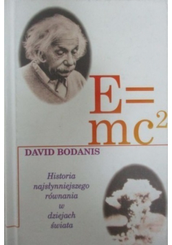 E = mc2 Historia najsłynniejszego równania w dziejach świata