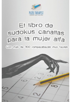 El libro de sudokus canallas para la mujer alfa | Con más de 300 rompecabezas muy fáciles