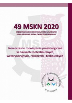 Nowoczesne rozwiązania proekologiczne w naukach zootechnicznych, weterynaryjnych, rolniczych i technicznych