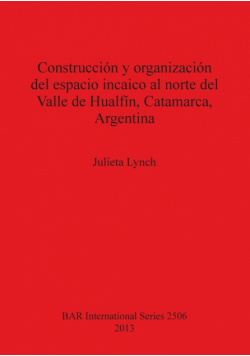 Construcción y organización del espacio incaico al norte del Valle de Hualfín, Catamarca, Argentina
