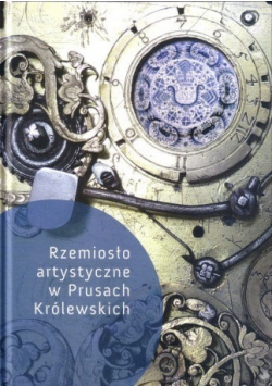 Rzemiosło artystyczne w Prusach Królewskich