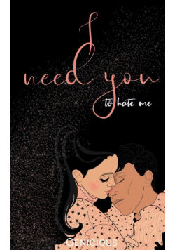 I Need You To Hate Me
