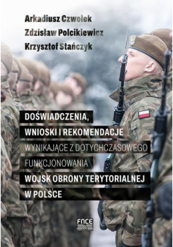 Doświadczenia, wnioski i rekomendacje wynikające z dotychczasowego funkcjonowania Wojsk Obrony Terytorialnej w Polsce