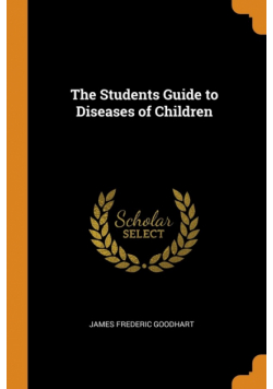 The Students Guide to Diseases of Children