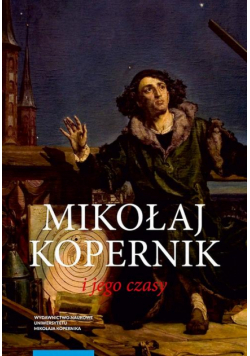Mikołaj Kopernik i jego czasy