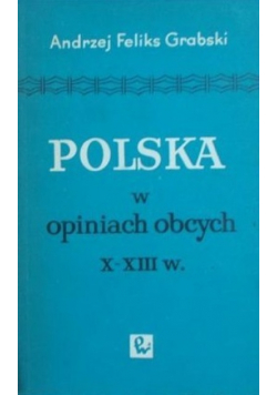 Polska w opiniach obcych X do XIII w