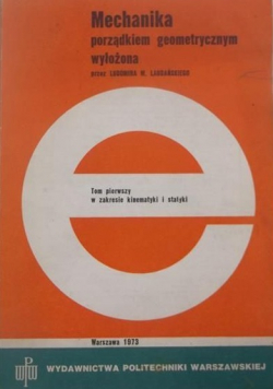 Mechanika porządkiem geometrycznym wyłożona, Tom I
