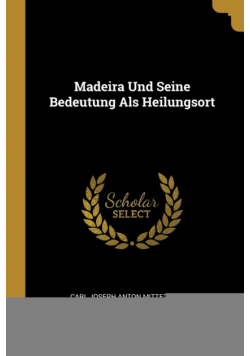 Madeira Und Seine Bedeutung Als Heilungsort