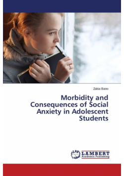 Morbidity and Consequences of Social Anxiety in Adolescent Students