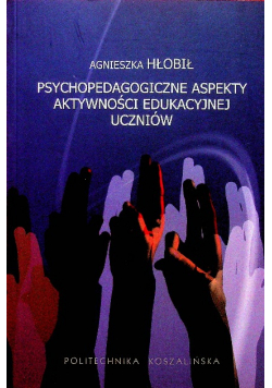 Psychopedagogiczne aspekty aktywności edukacyjnej uczniów Autograf autora