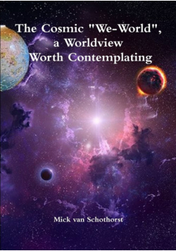 The Cosmic "We-World", a Worldview Worth Contemplating