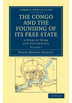 The Congo and the Founding of Its Free State - Volume 1