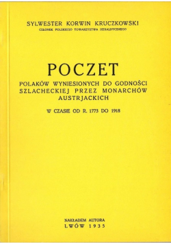 Poczet polaków wyniesionych do godności szlacheckiej przez monarchów Austriackich Reprint 1935