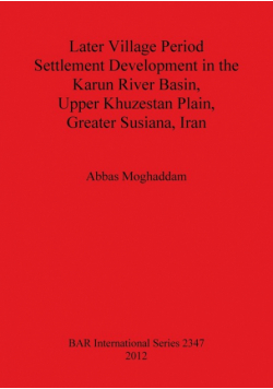 Later Village Period Settlement Development in the Karun River Basin, Upper Khuzestan Plain, Greater Susiana, Iran