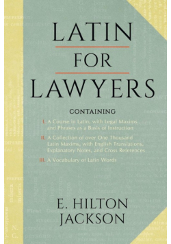 Latin for Lawyers. Containing