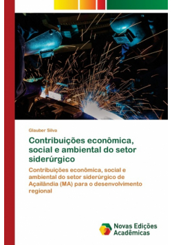 Contribuições econômica, social e ambiental do setor siderúrgico