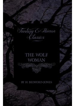The Wolf Woman (Fantasy and Horror Classics)
