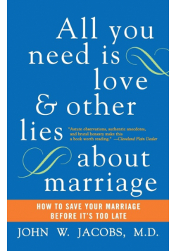 All You Need Is Love and Other Lies about Marriage