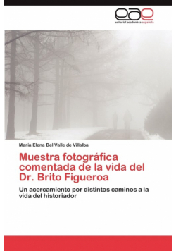 Muestra Fotografica Comentada de La Vida del Dr. Brito Figueroa