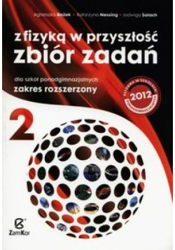 Z fizyką w przyszłość Zbiór zadań Część 2 Zakres rozszerzony