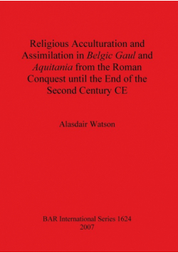 Religious Acculturation and Assimilation in Belgic Gaul and Aquitania from the Roman Conquest until the End of the Second Century CE