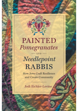 Painted Pomegranates and Needlepoint Rabbis
