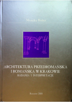 Architektura przedromańska i romańska w Krakowie