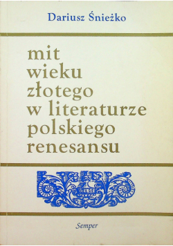 Mit wieku złotego w literaturze polskiego renesansu