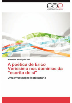 A Poetica de Erico Verissimo Nos Dominios Da "Escrita de Si"