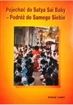 Pojechać do Satya Sai Baby Podróż do Samego Siebie