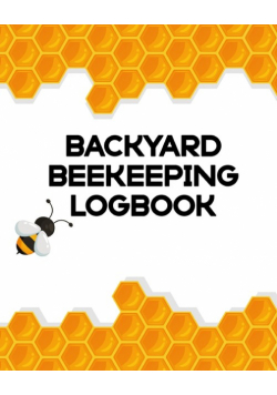 Backyard Beekeeping Logbook
