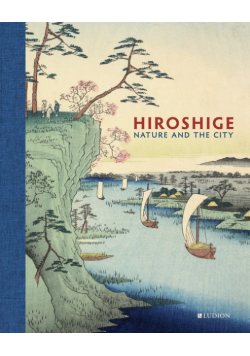 Hiroshige: Nature and the City