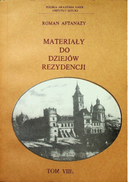 Materiały do dziejów rezydencji Tom VIIIB