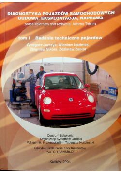 Diagnostyka pojazdów samochodowych budowa eksploatacja naprawa Tom I Badania techniczne pojazdów
