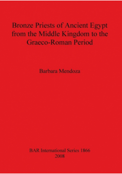 Bronze Priests of Ancient Egypt from the Middle Kingdom to the Græco-Roman Period