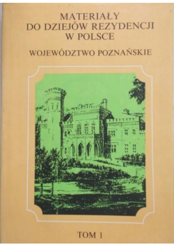 Materiały do dziejów rezydencji w Polsce województwo poznańskie