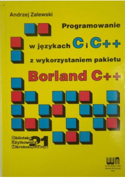 Programowanie w językach C i C++ z wykorzystaniem pakietu Borkand C++