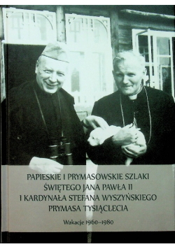Papieskie i prymasowskie szlaki Świętego Jana Pawła II i Kardynała Stefana Wyszyńskiego